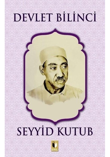 Devlet Bilinci - Seyyid Kutub - Ehil Yayınları