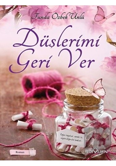 Düşlerimi Geri Ver - Funda Özbek Ünlü - Yediveren Yayınları