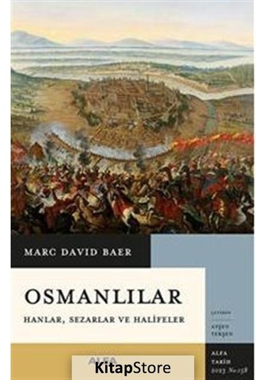 Osmanlılar: Hanlar Sezarlar ve Halifeler - Marc David Baer - Alfa Yayıncılık
