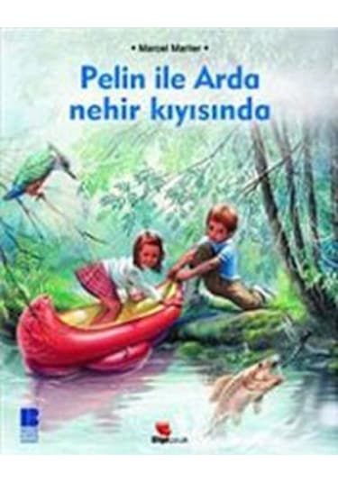 Pelin ile Arda Nehir Kıyısında - Marcel Marlier - Bilge Kültür Sanat