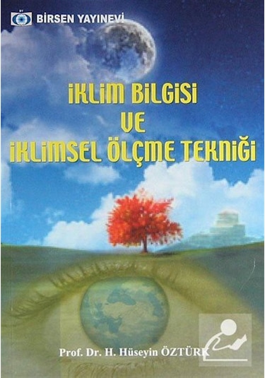 Iklim Bilgisi ve Iklimsel Ölçme Tekniği / Prof. Dr. H. Hüseyin
