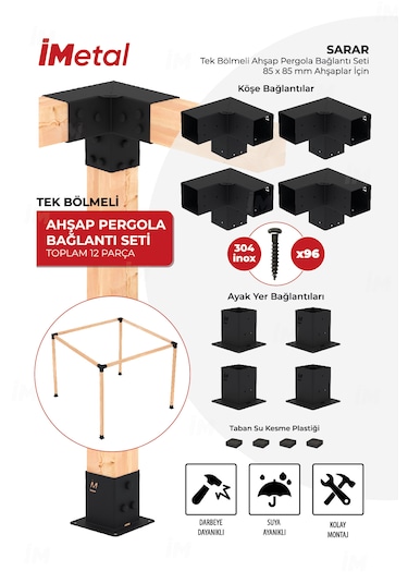İmetal Sarar Tek Bölümlü Hazır Ahşap Pergola Bağlantı Seti 85 x 85 MM