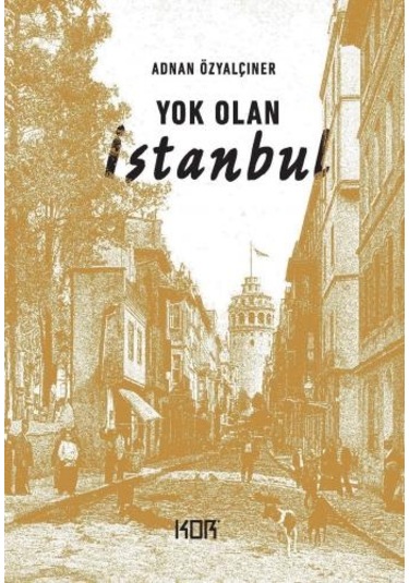 Yok Olan İstanbul - Adnan Özyalçıner - Kor Kitap