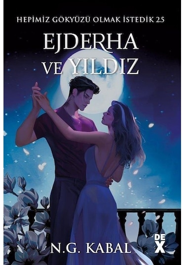 Hepimiz Gökyüzü Olmak İstedik 2,5 - Ejderha ve Yıldız - N. G. Kabal - DEX