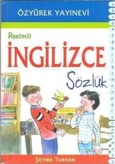 Resimli İngilizce Sözlük - Şeyma Turhan - Özyürek Yayınevi