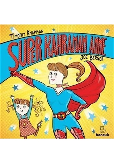 Süper Kahraman Anne / Timothy Knapman