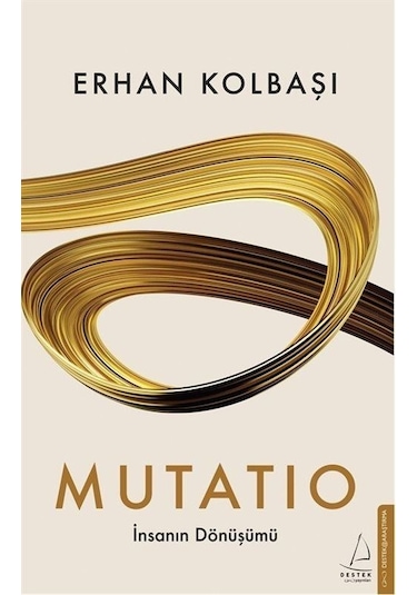 Mutatio  İnsanın Dönüşümü - Erhan Kolbaşı - Destek Yayınları