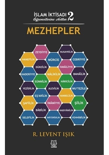 Mezhepler - İslam İktisadı Öğrencilerine Notlar 2 - R. Levent Işık - Luna Yayınları