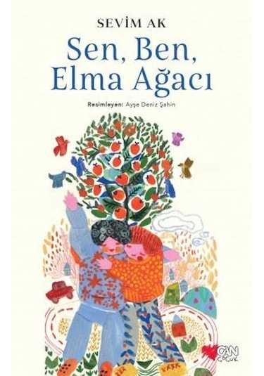 Sen Ben ve Elma Ağacı - Sevim Ak - Can Çocuk Yayınları