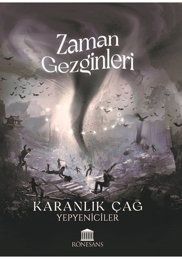 Zaman Gezginleri - Karanlık Çağ - Yepyeniciler - Rönesans Yayınları