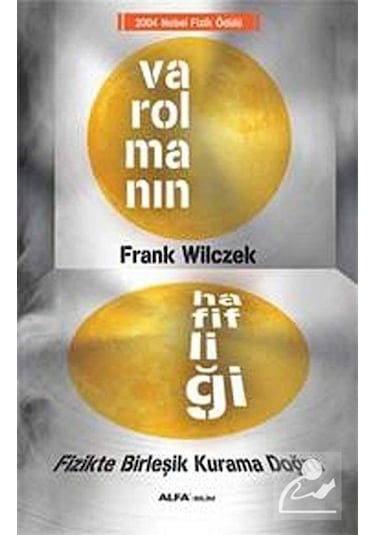Varolmanın Hafifliği - Frank Wilczek - Alfa Yayıncılık