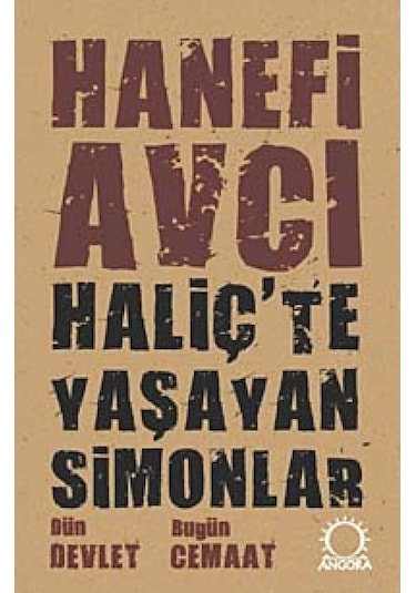 Haliçte Yaşayan Simonlar Dün Devlet Bugün Cemaat Hanefi Avcı A 9789752870758