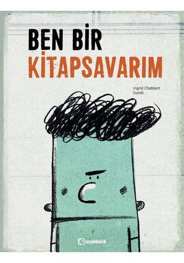 Ben Bir Kitapsavarım - Ingrid Chabbert - Uçanbalık Yayıncılık