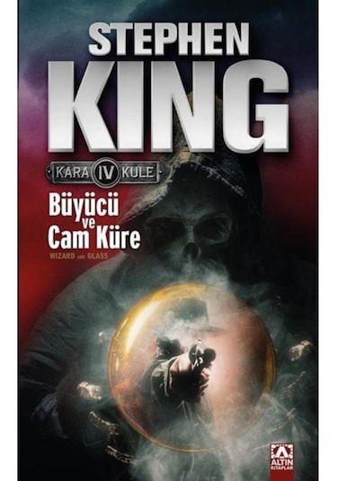 Büyücü ve Cam Küre - Kara Kule Serisi 4.Kitap - Stephen King - Altın Kitaplar