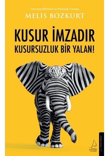 Kusur İmzadır Kusursuzluk Bir Yalan! - Melis Bozkurt - Destek Yayınları