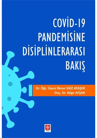Covid 19 Pandemisine Disiplinlerarası Bakış - Bilge Afşar - Ekin Basım Yayın