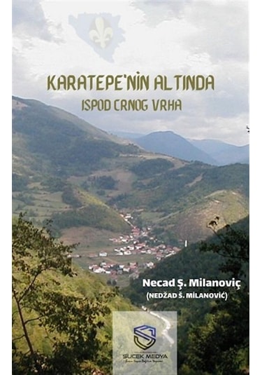 Karatepe'nin Altında - Necad Ş. Milanoviç - Suçek Medya Yayınları