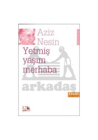 Yetmiş Yaşım Merhaba Nesin Yayınları Aziz Nesin