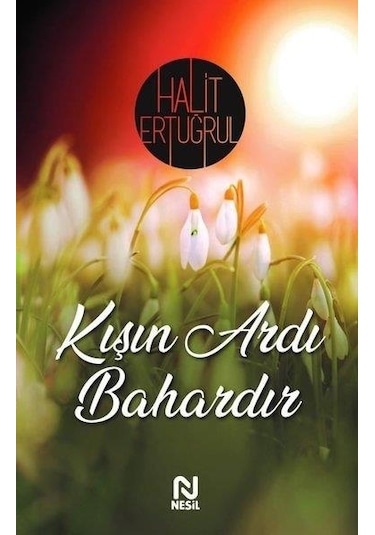 Kışın Ardı Bahardır - Halit Ertuğrul - Nesil Yayınları