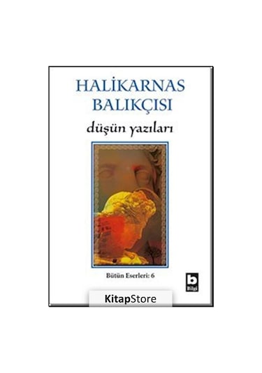 Düşün Yazıları - Halikarnas Balıkçısı - Bilgi Yayınevi
