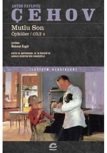 Mutlu Son-Öyküler Cilt 4 - Anton Pavloviç Çehov - İletişim Yayınları