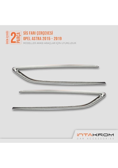 intakrom Opel Astra K Krom Sis Farı Çerçevesi 2 Parça 2015 ve Üzeri