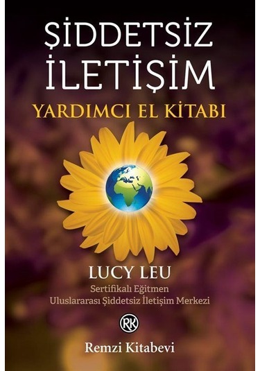 Şiddetsiz İletişim - Yardımcı El Kitabı - Lucy Leu - Remzi Kitabevi