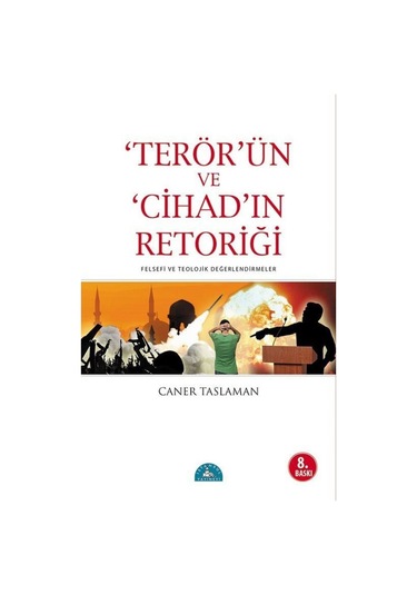 Terör'ün ve Cihad'ın Retoriği / Prof. Dr. Caner Taslaman 9789758727032