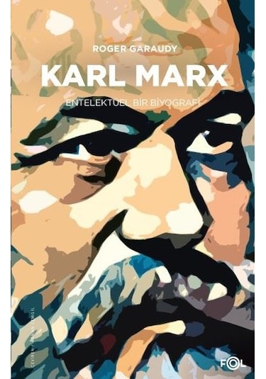 Karl Marx - Entelektüel Bir Biyografi - Roger Garaudy - Fol Kitap