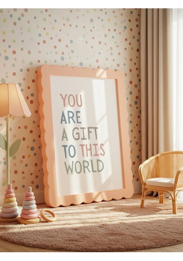 You Are A Gift To This World Dijital Baskı Poster Çerçevesiz