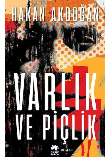 Varlık ve Piçlik - Hakan Akdoğan - Eksik Parça