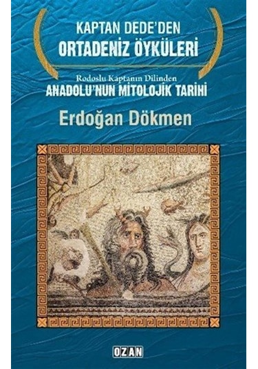 Kaptan Dede'den Ortadeniz Öyküleri Rodoslu Kaptanın Dilinden A...
