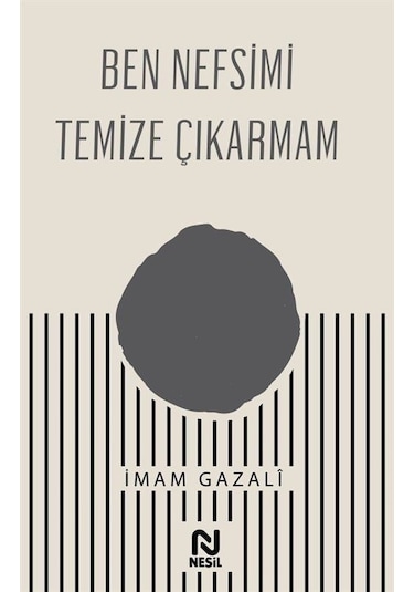 Ben Nefsimi Temize Çıkarmam - İmam Gazali - Nesil Yayınları