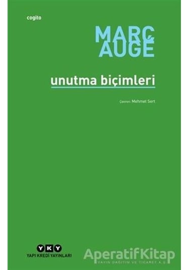 Unutma Biçimleri - Marc Auge - Yapı Kredi Yayınları