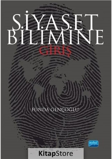 Siyaset Bilimine - Funda Gençoğlu - Nobel Akademik Yayıncılık