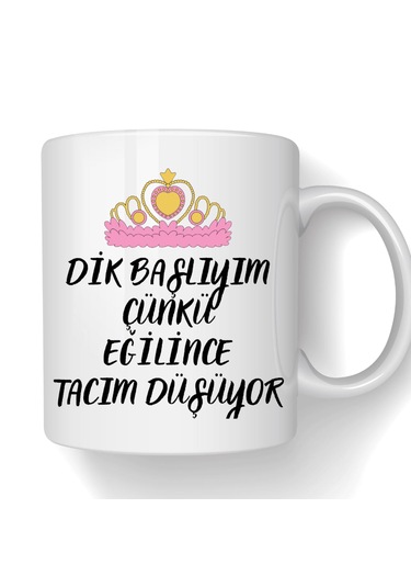 Dik Başlıyım Eğilince Tacım Düşüyor Temalı Porselen Kupa