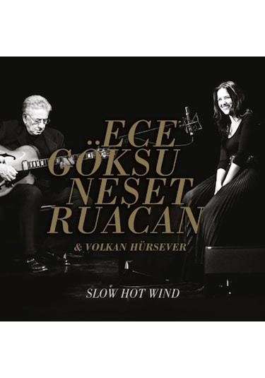 Ece Göksu - Neşet Ruacan - Slow Hot Wind Cd