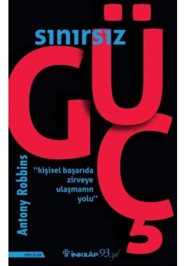 Sınırsız Güç - Kişisel Başarıda Zirveye Ulaşmanın Yolu - Anthony Robbins - İnkılap Kitabevi
