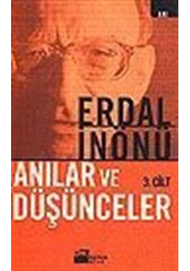 Anılar ve Düşünceler III. Cilt / Erdal İnönü