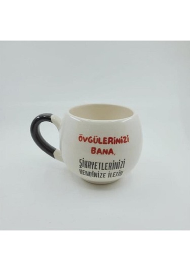 Övgülerinizi Bana, Şikayetlerinizi Kendinize İletin Baskılı Siyah Kulplu Balon Kupa