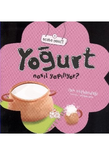 Yoğurt Nasıl Yapılıyor - Acaba Nasıl 8 - 5+ Yaş