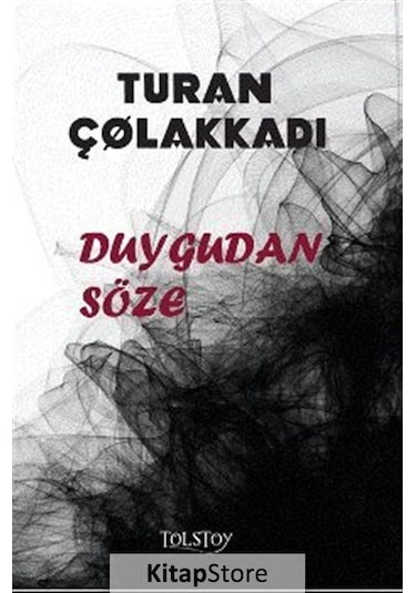 Duygudan Söze - Turan Çolakkadı - Tolstoy Yayıncılık