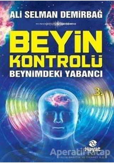 Beyin Kontrolü-Beynimdeki Yabancı - Ali Selman Demirbağ - Hayat Yayıncılık