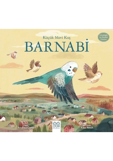 Küçük Mavi Kuş Barnabi - Arkadaşlık ve Dostluk Üzerine - Andrea Curtis - 1001 Çiçek