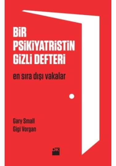 Bir Psikiyatristin Gizli Defteri - Gary Small -  Gigi Vorgan - Doğan Kitap