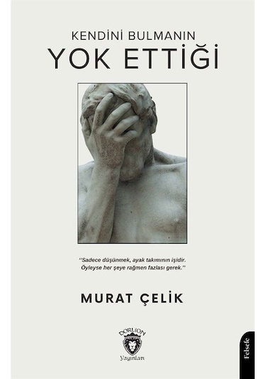 Kendini Bulmanın Yok Ettiği / Murat Çelik