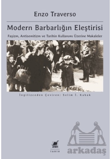 Modern Barbarlığın Eleştirisi - Faşizm, Antisemitizm Ve Tarihin K