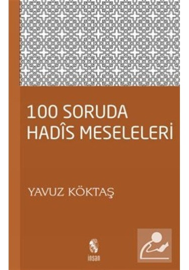 100 Soruda Hadis Meseleleri - Yavuz Köktaş - İnsan Yayınları