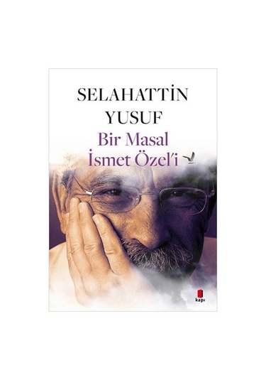 Bir Masal İsmet Özel'i - Selahattin Yusuf - Kapı Yayınları
