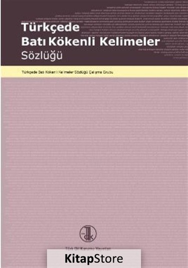 Türkçe'de Batı Kökenli Kelimeler Sözlüğü / Kolektif